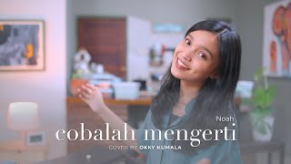 Cobalah Mengerti - Noah (Cover By Okky Kumala)