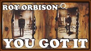 Roy Orbison - You Got It