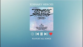 XDINARY HEROES Playlist (2024 updated)   TROUBLESHOOTING