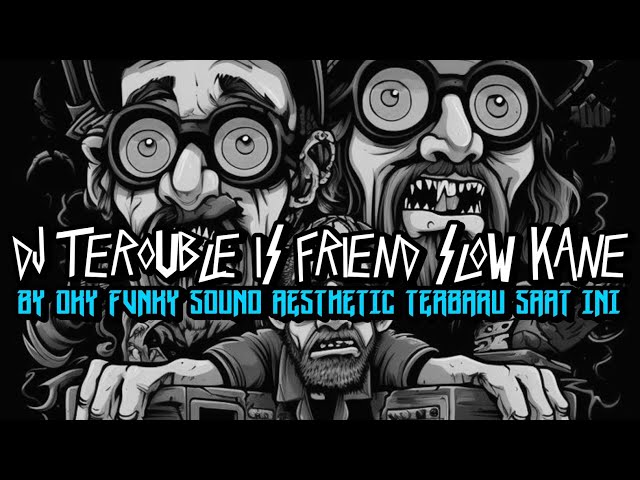 DJ TEROUBLE IS FRIEND X NINIX TITANIC BY OKY FVNKY SOUND AESTHETIC TERBARU SAAT INI class=