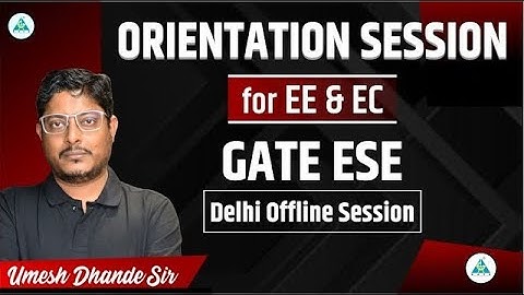 Orientation Session for EE & EC | GATE & ESE | Delhi Offline Session | Umesh Dhande Sir #gate2024