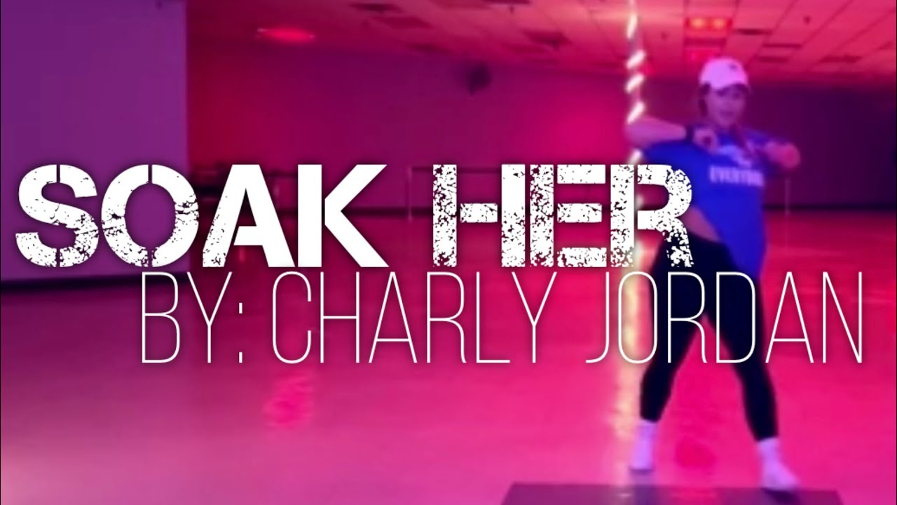 SOAK HER : CHARLY JORDAN — GET FIT WITH BRITT DANCE FITNESS
