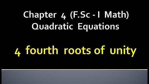 MATHEMATICS | FSc- PART I | CHAPTER 4 | FOURTH ROOTS OF UNITY