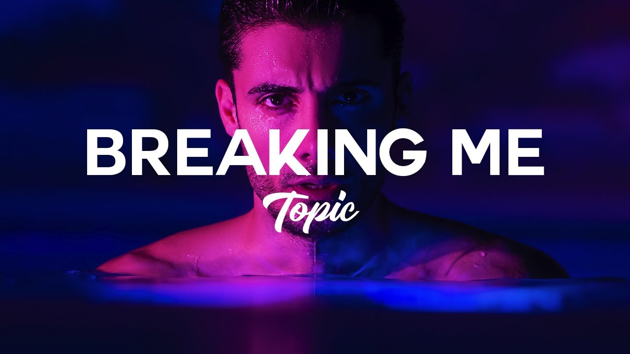 Topic - Breaking Me (ft. A7S)