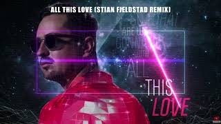 Robin Schulz feat. Harlœ - All This Love (Stian Fjeldstad Remix)