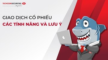 [TCBS] Các tính năng và lưu ý khi đặt lệnh Cổ phiếu trên hệ thống TCInvest