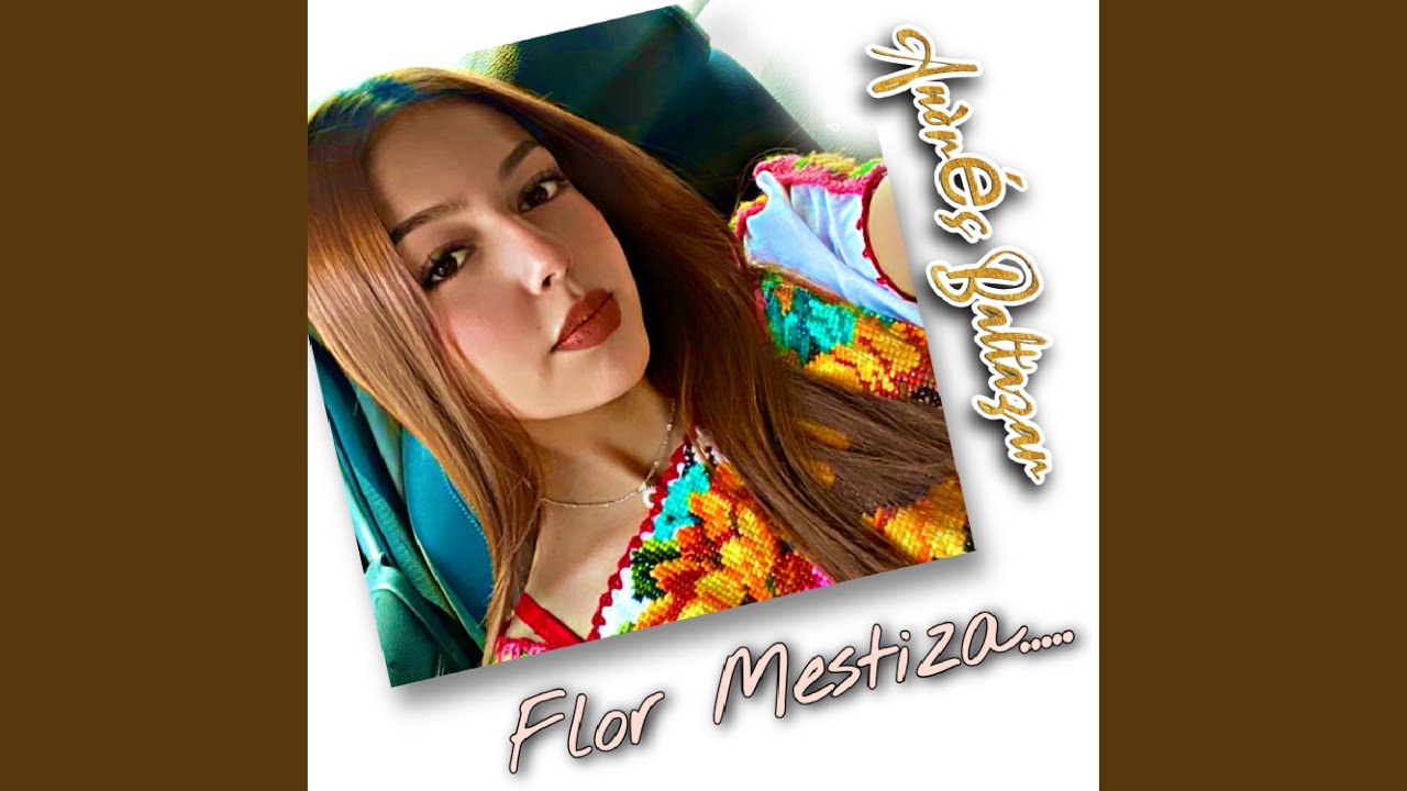 Watch Flor Mestiza on YouTube Watch Flor Mestiza on YouTube