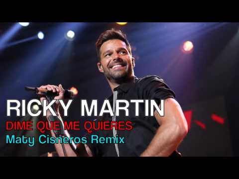 ricky-martin---dime-que-me-quieres-(maty-cisneros-remix)-ok