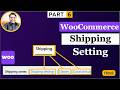 WooCommerce Tutorial Part 6 | WooCommerce Shipping Zone Setting | Shipping Class & Local Pickup