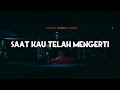 Virgoun - Saat Kau Telah Mengerti (Lirik)