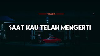 Virgoun - Saat Kau Telah Mengerti (Lirik)