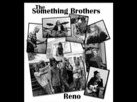 Something Brothers — Reno by The Something Brothers