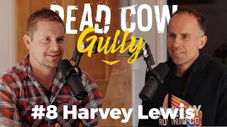 #8 Harvey Lewis - The Dead Cow Gully Podcast