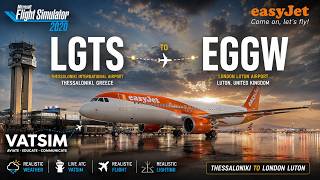Sunny Greece to Rainy England! ✈️ EasyJet A320 LIVE | MSFS | MSFS 2020 VATSIM
