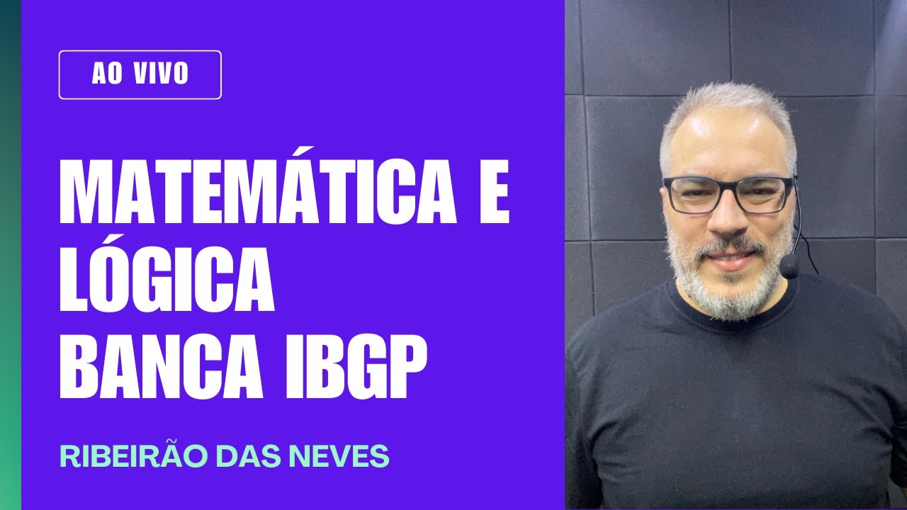 AULÃO DE MATEMÁTICA E RACIOCÍNIO LÓGICO - BANCA IBGP - RIBEIRÃO DAS NEVES