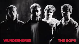 Wunderhorse - The Rope