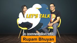 Let's Talk: In Conversation with Rupam Bhuyan