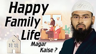 Happy Family Life Magar Kaise By @Adv. Faiz Syed