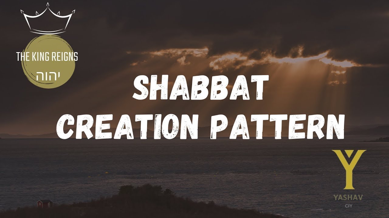 SHABBAT | New Creation /Creation Pattern