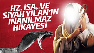 Hz.İsa (as) Ve Siyah Yılan'ın İnanılmaz Hikayesi - Hayret Edeceğiniz Mucizeleri