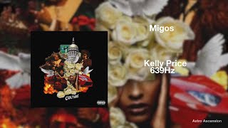 Migos - Kelly Price ft. Travis Scott [639Hz Heal Interpersonal Relationships]