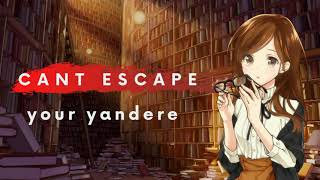 Cant Escape Your Yandere [ASMR] [Roleplay] (F4A)