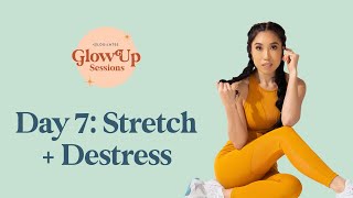 Stretch + De-Stress ✨ Glow Up Sessions Day 7