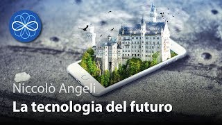 La tecnologia del futuro - Niccolò Angeli