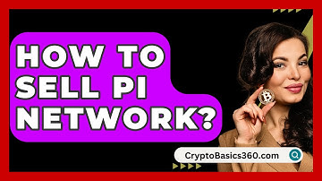 How to Sell Pi Network? - CryptoBasics360.com