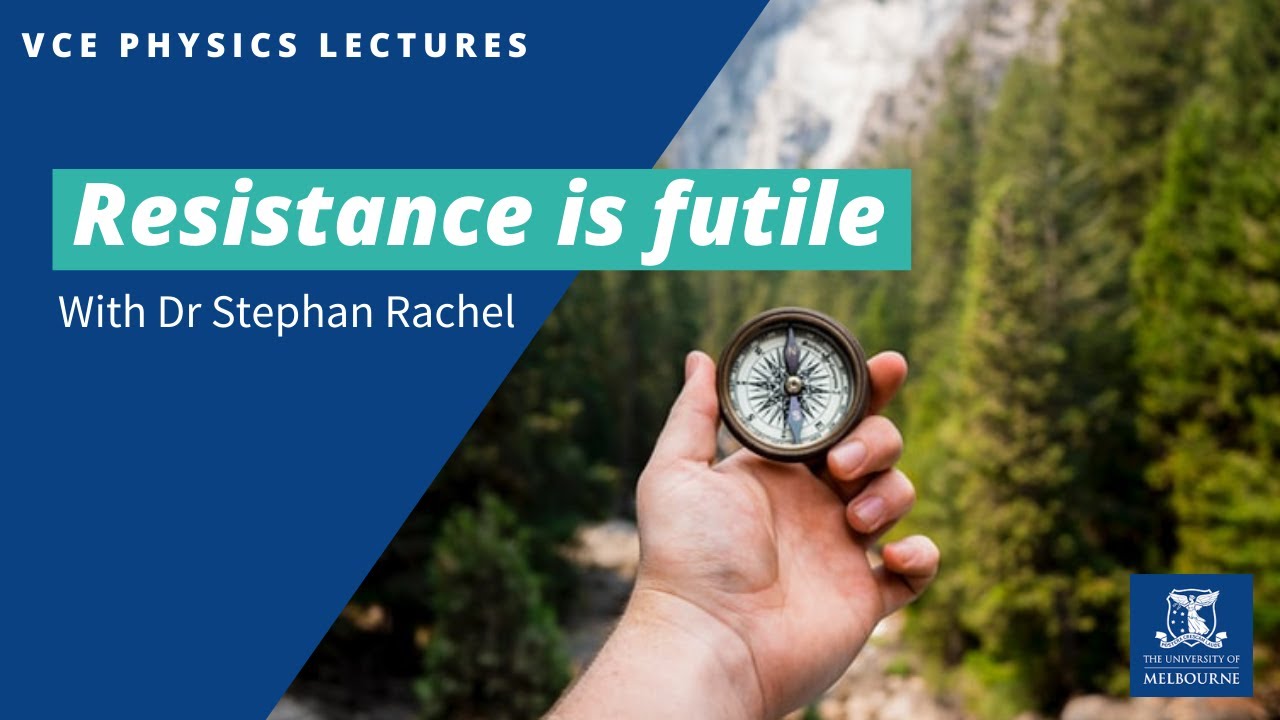 Resistance is futile - School of Physics VCE Lecture