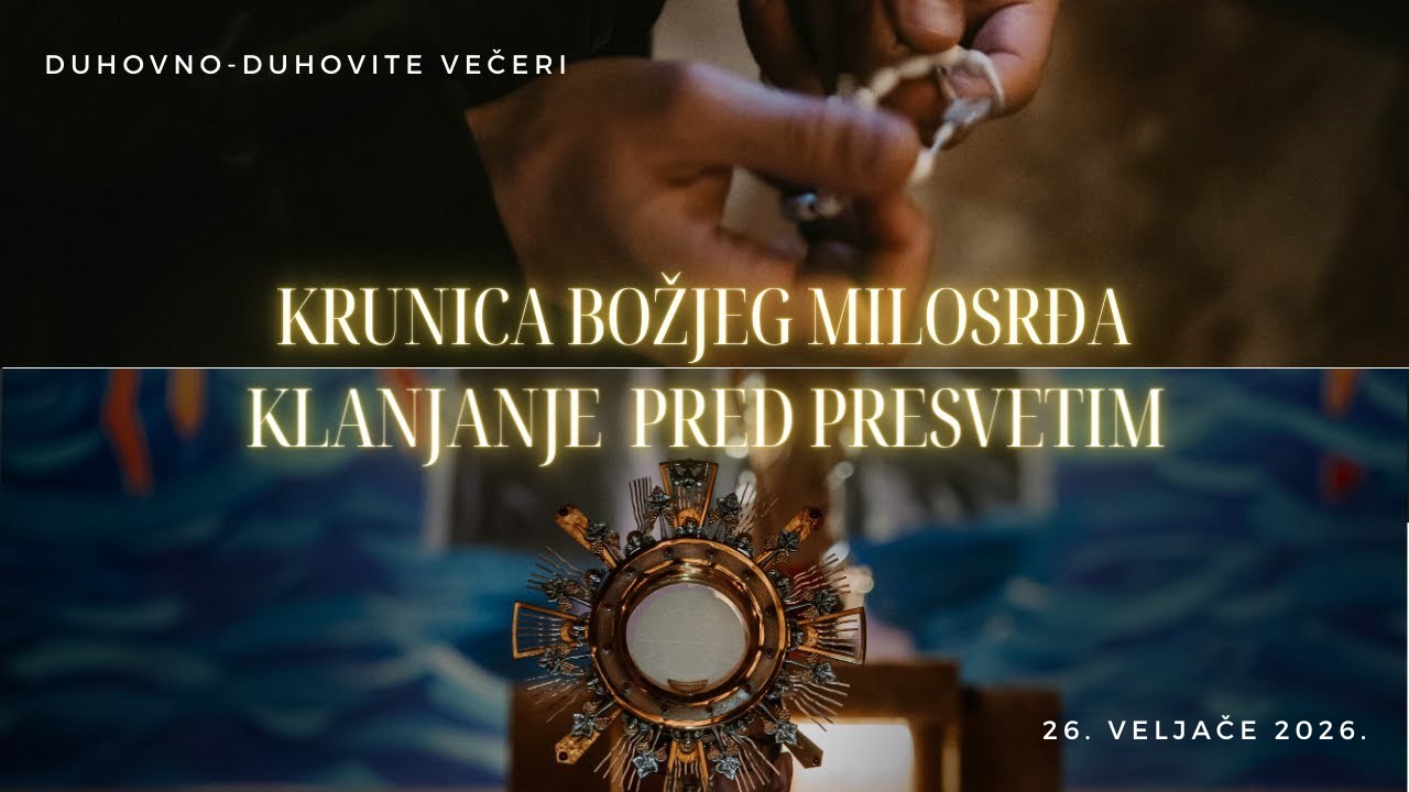 [KLANJANJE PRED PRESVETIM / KRUNICA BOŽJEG MILOSRĐA] DUHOVNO-DUHOVITE VEČERI  | 26. VELJAČE 2026.