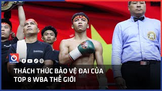Lê Hữu Toàn - Thách thức bảo vệ đai của Top 8 WBA thế giới