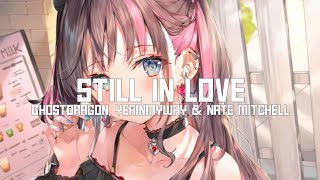 Nightcore - Still In Love (GhostDragon, YERINMYWAY & Nate Mitchell / Lyrics)