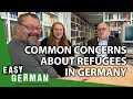 Addressing Concerns about Refugees in Germany | Easy German 218