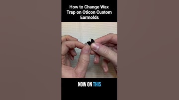 How to Change Oticon Wax Guards with Custom Earmolds