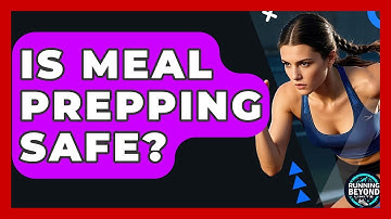 Is Meal Prepping Safe? - Running Beyond Limits