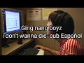 Ging nang boyz- i don&#39;t wanna Die [Sub Español] 銀杏BOYZ - あいどんわなだい