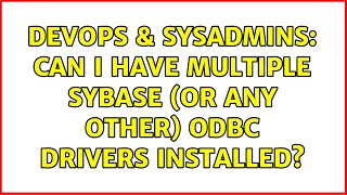 DevOps & SysAdmins: Can I have multiple Sybase (or any other) ODBC Drivers installed? Profile