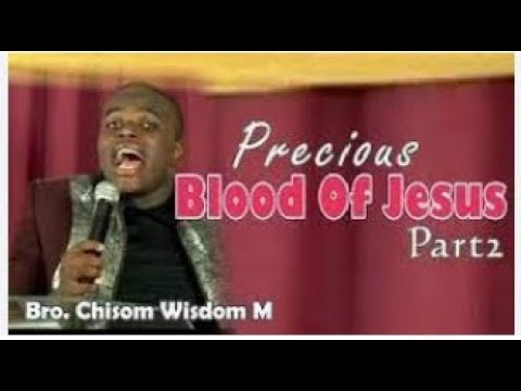 Bro Wisdom Chisom   Precious Blood Of Jesus Christ Full Video   Nigerian Gospel Song