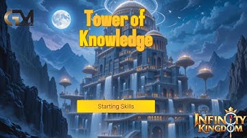 Tower of Knowledge Starting Skills / Infinity Kingdom