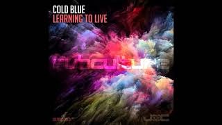Cold Blue - Learning to Live (Original Mix)