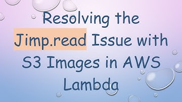 Resolving the Jimp.read Issue with S3 Images in AWS Lambda