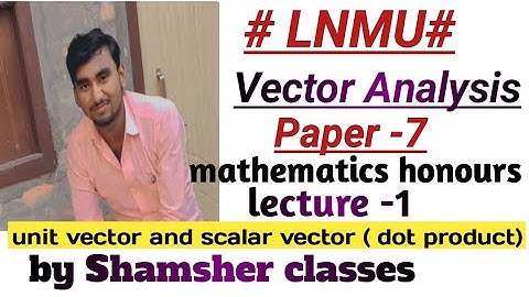 lnmu,#vector analysis# paper -7, simple method,by Shamsher classes