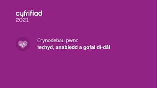 Crynodebau pwnc Cyfrifiad 2021 | Iechyd, anabledd a gofal di-dâl