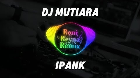 DJ MUTIARA - IPANK ( DJ TERBARU FULL BASS VIRAL TIKTOK )