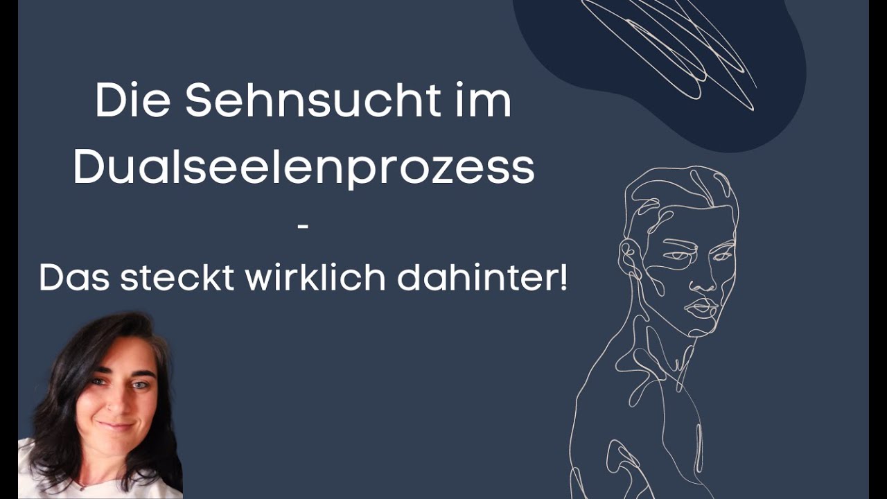 ★ Die Sehnsucht im Dualseelenprozess ★ -  Das steckt wirklich dahinter!