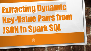 Extracting Dynamic Key-Value Pairs from JSON in Spark SQL