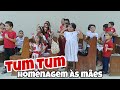 Tum Tum (Homenagem ao Dia das Mãe)