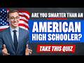 Are You Smarter Than A High Schooler Take This Quiz 