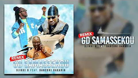 DJINXI B Feat. BANCONI BAKARIN - GD SAMASSEKOU REMIX (Son Officiel)